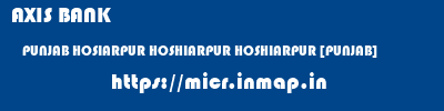 AXIS BANK  PUNJAB HOSIARPUR HOSHIARPUR HOSHIARPUR [PUNJAB]  micr code
